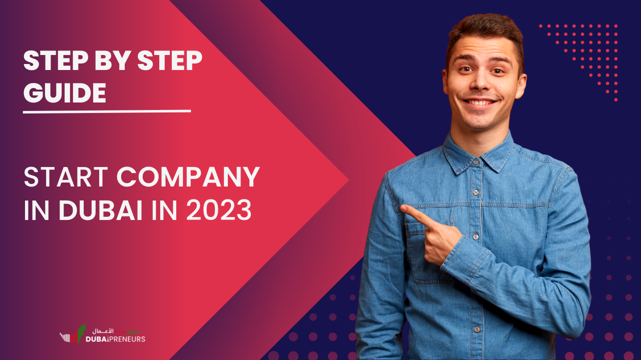 How to Start Company In Dubai 2023